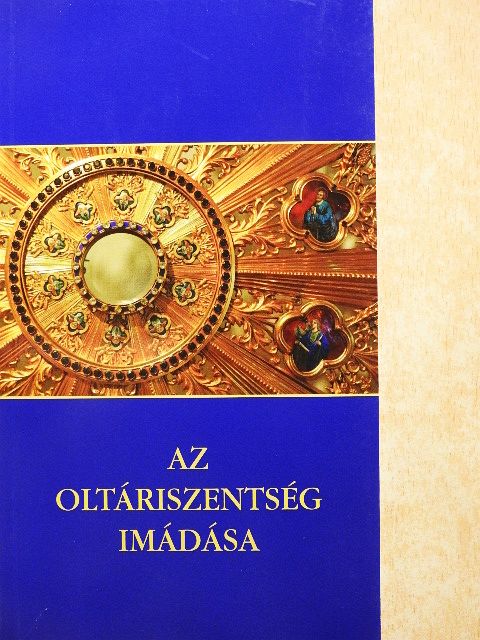 Az oltáriszentség imádása [antikvár]