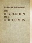 Hermann Rauschning - Die Revolution des Nihilismus [antikvár]