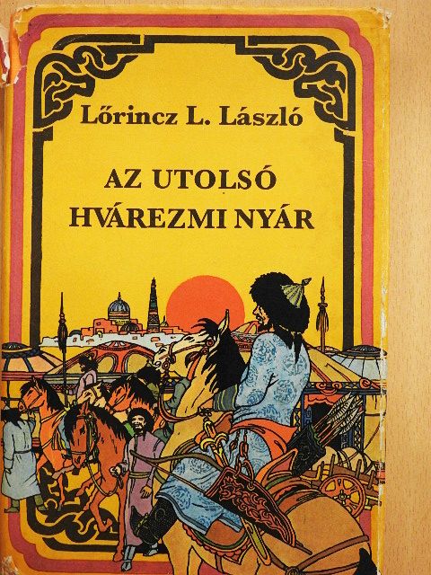 Lőrincz L. László - Az utolsó hvárezmi nyár [antikvár]