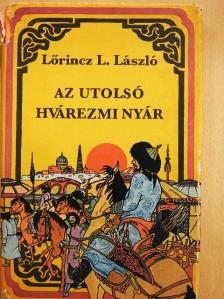 Lőrincz L. László - Az utolsó hvárezmi nyár [antikvár]