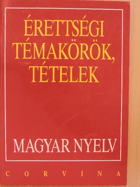 Bodáné Kovács Mária - Érettségi témakörök, tételek - Magyar nyelv [antikvár]