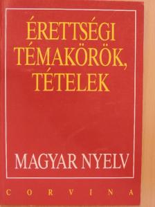 Bodáné Kovács Mária - Érettségi témakörök, tételek - Magyar nyelv [antikvár]