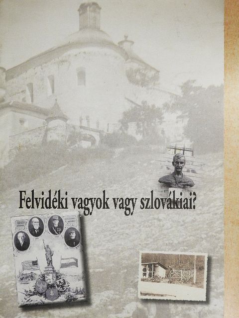 Popély Árpád - Felvidéki vagyok vagy szlovákiai? [antikvár]