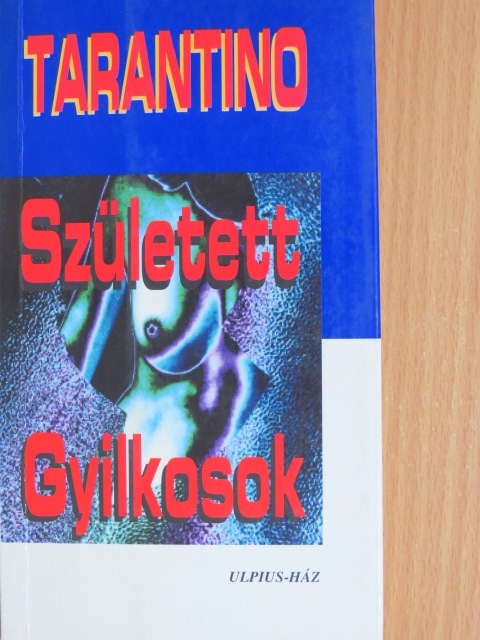 Quentin Tarantino - Született Gyilkosok [antikvár]
