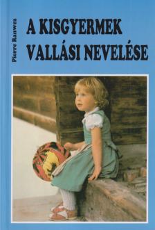 Ranwez, Pierre - A kisgyermek vallási nevelése [antikvár]