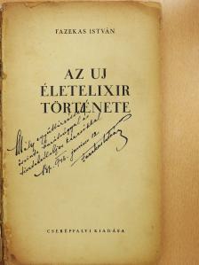 Fazekas István - Az uj életelixir története (dedikált példány) [antikvár]