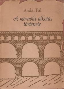 Andai Pál - A mérnöki alkotás története [antikvár]
