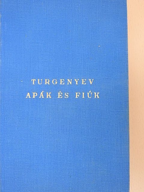 Ivan Szergejevics Turgenyev - Apák és fiúk [antikvár]