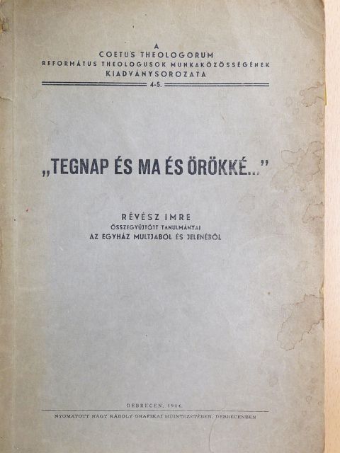 Révész Imre - "Tegnap és ma és örökké..." (rossz állapotú) [antikvár]