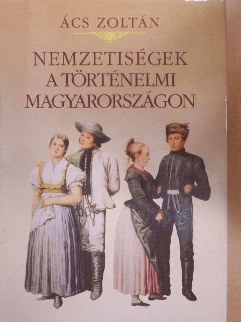 Ács Zoltán - Nemzetiségek a történelmi Magyarországon [antikvár]