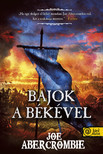 Joe Abercrombie - Bajok a békével (Az őrület kora 2.) [szépséghibás]