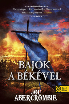 Joe Abercrombie - Bajok a békével (Az őrület kora 2.) [szépséghibás]