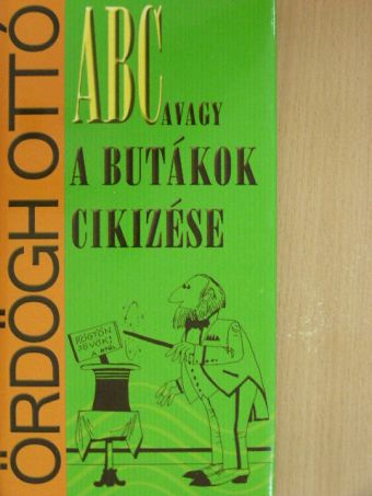 Ördögh Ottó - ABC, avagy a butákok cikizése [antikvár]