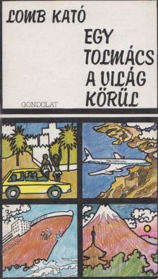 LOMB KATÓ - Egy tolmács a világ körül [antikvár]