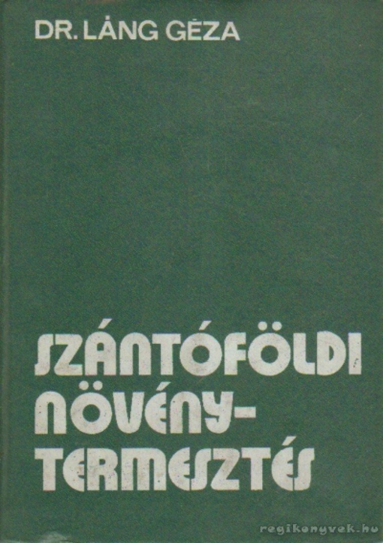 DR. LÁNG GÉZA - Szántóföldi növénytermesztés [antikvár]