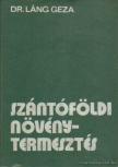 DR. LÁNG GÉZA - Szántóföldi növénytermesztés [antikvár]
