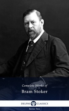 Bram STOKER - Delphi Complete Works of Bram Stoker (Illustrated) [eKönyv: epub, mobi]