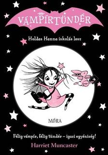 Harriet Muncaster - Holdas Hanna iskolás lesz - Vámpírtündér 1.
