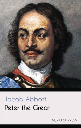 Abbott Jacob - Peter the Great [eKönyv: epub, mobi]