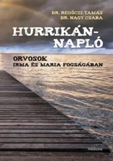 Regőczi Tamás-Nagy Csaba - Hurrikánnapló-Orvosok Irma és Maria fogságában ÜKH 2018