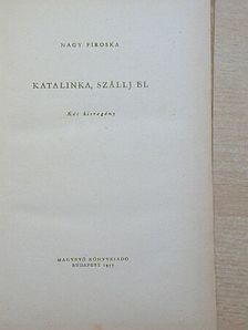 Nagy Piroska - Katalinka, szállj el [antikvár]