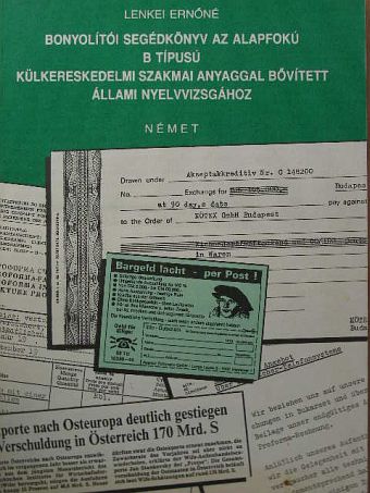 Lenkei Ernőné - Bonyolítói segédkönyv az alapfokú B típusú külkereskedelmi szakmai anyaggal bővített állami nyelvvizsgához [antikvár]