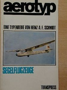 Heinz A. F. Schmidt - Aerotyp - Segelflugzeuge [antikvár]