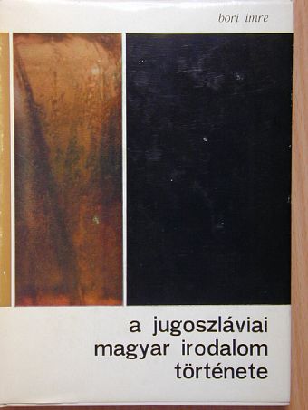 Bori Imre - A jugoszláviai magyar irodalom története [antikvár]