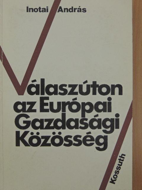 Inotai András - Válaszúton az Európai Gazdasági Közösség [antikvár]