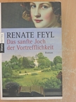 Renate Feyl - Das sanfte Joch der Vortrefflichkeit [antikvár]
