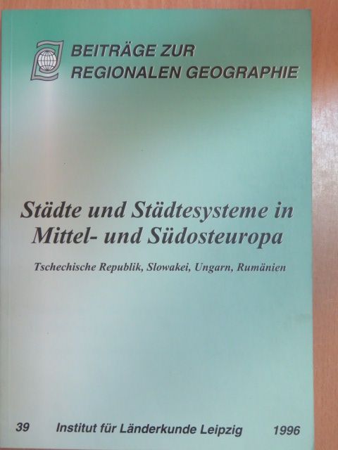 Alexandru Ungureanu - Städte und Städtesysteme in Mittel- und Südosteuropa [antikvár]