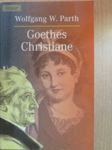 Wolfgang W. Parth - Goethes Christiane [antikvár]