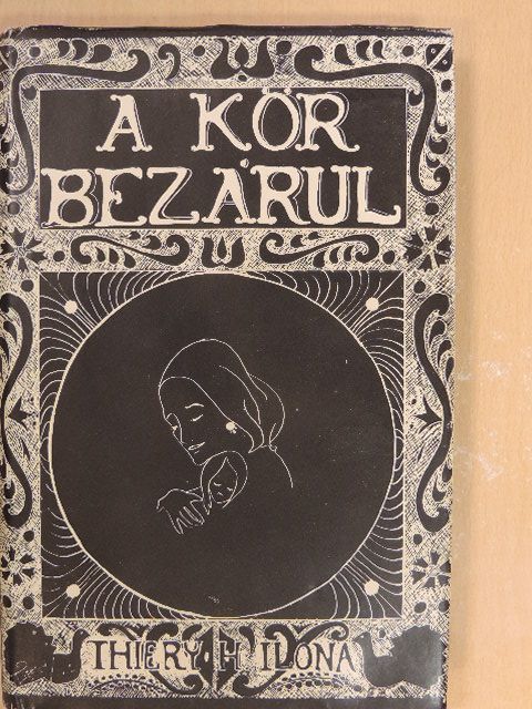 Thiery H. Ilona - A kör bezárul [antikvár]
