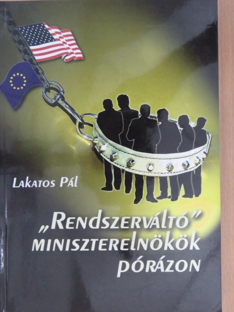 Lakatos Pál - "Rendszerváltó" miniszterelnökök pórázon (aláírt példány) [antikvár]