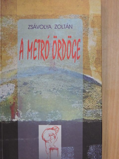 Zsávolya Zoltán - A metró ördöge [antikvár]