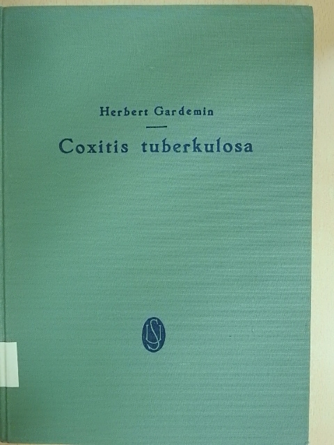 Dr. Herbert Gardemin - Coxitis tuberkulosa [antikvár]