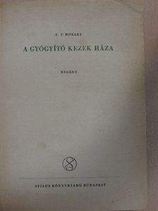 A. T. Hobart - A gyógyító kezek háza [antikvár]