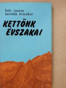 Báti Zsuzsa - Kettőnk évszakai (dedikált példány) [antikvár]
