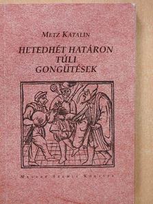 Metz Katalin - Hetedhét határon túli gongütések (dedikált példány) [antikvár]