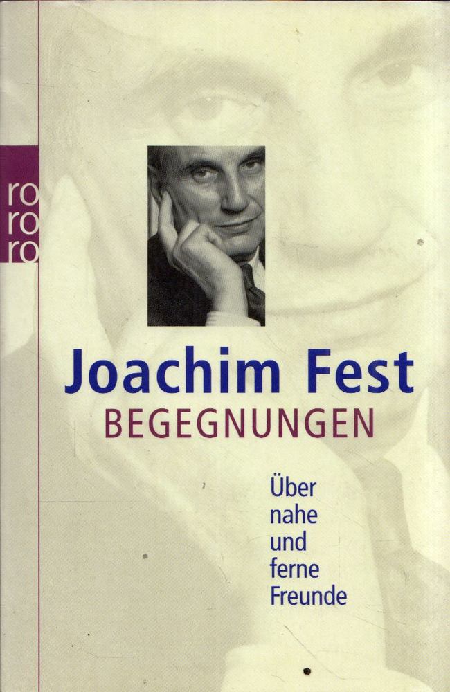 Joachim Fest - Begegnungen - Über nahe und ferne Freunde [antikvár]