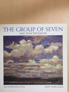 Anne Newlands - The Group of Seven and Tom Thomson [antikvár]