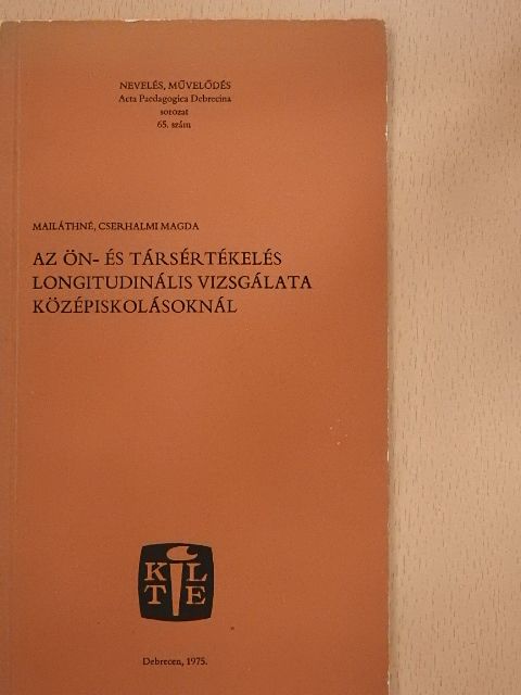 Mailáthné Dr. Cserhalmi Magda - Az ön- és társértékelés longitudinális vizsgálata középiskolásoknál [antikvár]