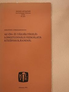 Mailáthné Dr. Cserhalmi Magda - Az ön- és társértékelés longitudinális vizsgálata középiskolásoknál [antikvár]