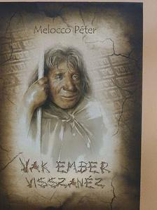 Melocco Péter - Vak ember visszanéz [antikvár]