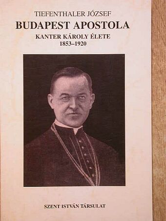 Tiefenthaler József - Budapest apostola [antikvár]