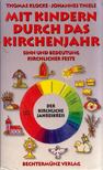 Thomas Klocke, Johannes Thiele - Mit Kindern durch das Kirchenjahr [antikvár]