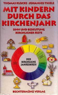 Thomas Klocke, Johannes Thiele - Mit Kindern durch das Kirchenjahr [antikvár]
