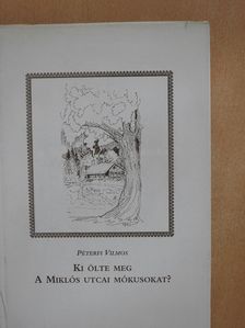 Péterfi Vilmos - Ki ölte meg a Miklós utcai mókusokat? (dedikált példány) [antikvár]