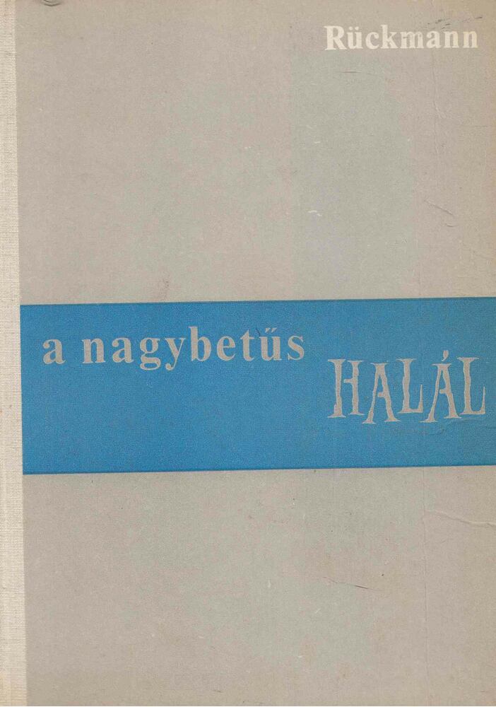 Rückmann, Kurt - A nagybetűs halál [antikvár]