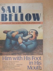 Saul Bellow - Him with His Foot in His Mouth and Other Stories [antikvár]
